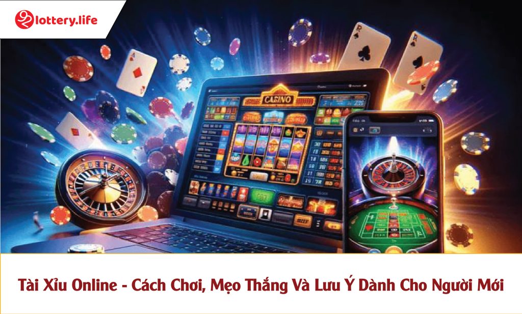 Tài Xỉu Online - Cách Chơi, Mẹo Thắng Và Lưu Ý Dành Cho Người Mới