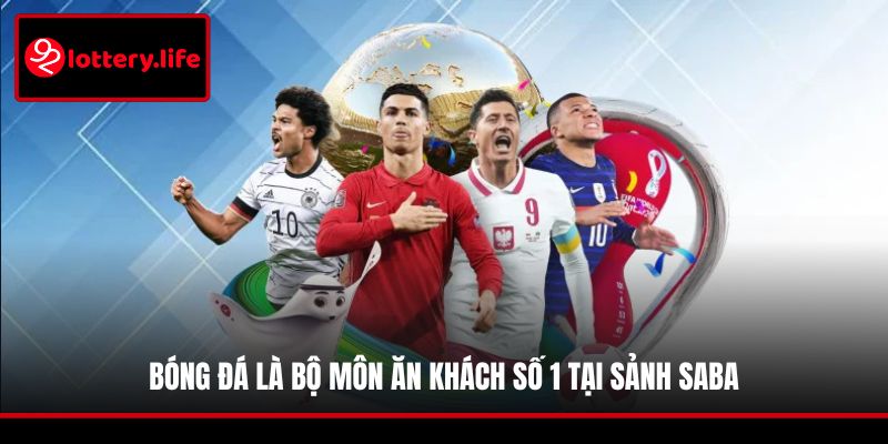 Bóng đá là bộ môn ăn khách số 1 tại sảnh Saba