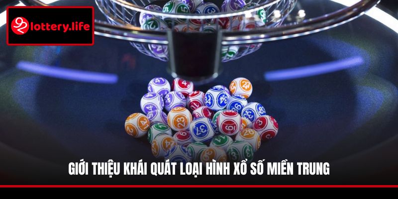 Giới thiệu khái quát loại hình xổ số miền Trung