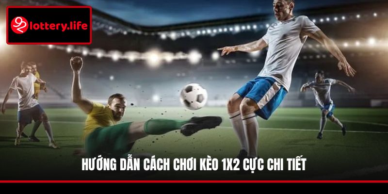 Hướng dẫn cách chơi kèo 1X2 cực chi tiết