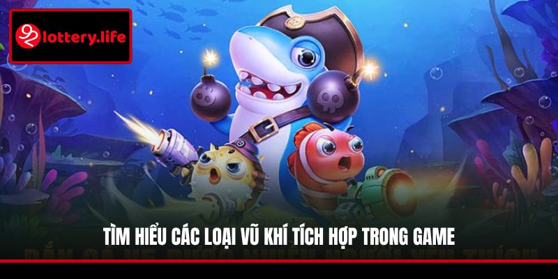 Tìm hiểu các loại vũ khí tích hợp trong game