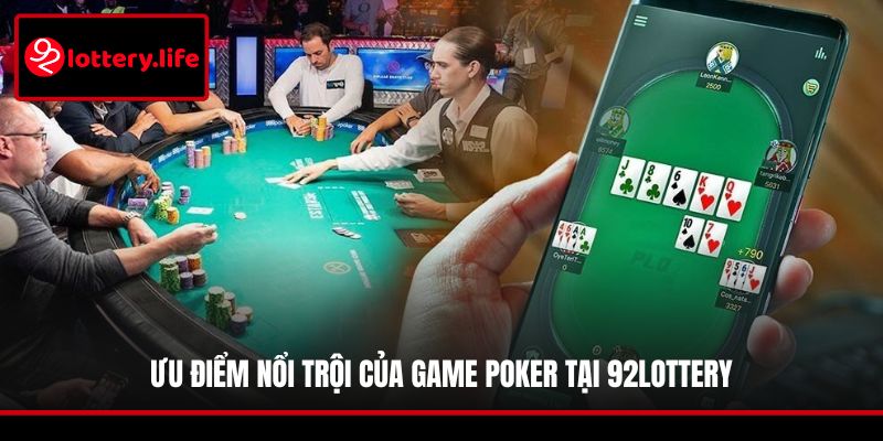 Ưu điểm nổi trội của game Poker tại 92LOTTERY