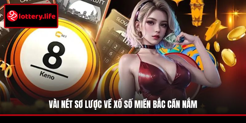 Vài nét sơ lược về xổ số miền Bắc cần nắm